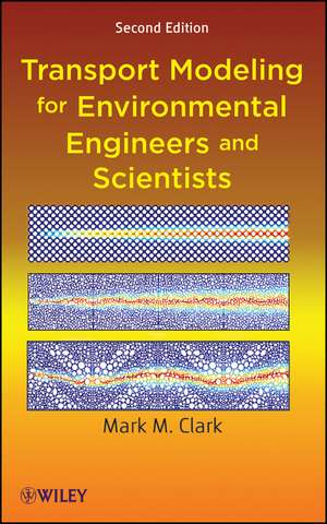 Transport Modeling for Environmental Engineers and Scientists 2e de MM Clark