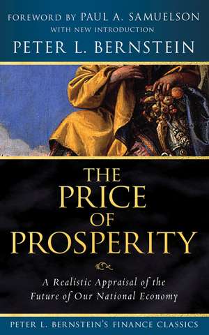 The Price of Prosperity – A Realistic Appraisal of the Future of Our National Economy (Peter L. Bernstein′s Finance Classics) de PL Bernstein