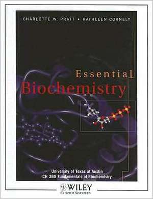 Essential Biochemistry: University of Texas at Austin, CH 369 Fundamentals of Biochemistry [With CDROM] de Charlotte W. Pratt