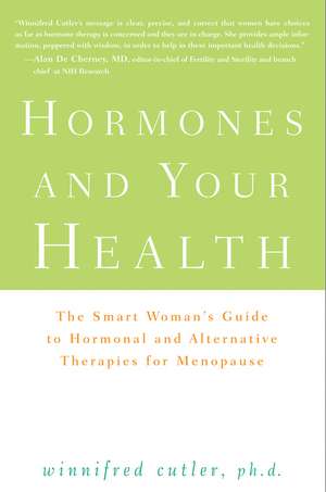 Hormones and Your Health: The Smart Woman's Guide to Hormonal and Alternative Therapies for Menopause de Winnifred B. Cutler