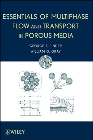 Essentials of Multiphase Flow and Transport in Porous Media de GF Pinder