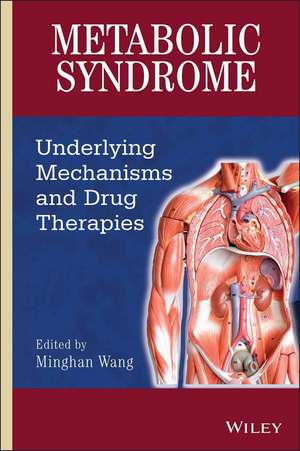 Metabolic Syndrome – Underlying Mechanisms and Drug Therapies de M Wang