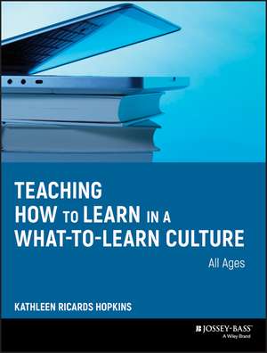 Teaching How to Learn in a What–to–Learn Culture de KR Hopkins