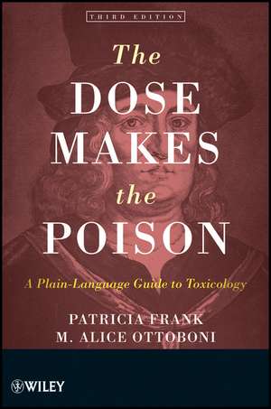 The Dose Makes the Poison: A Plain–Language Guide to Toxicology de Patricia Frank