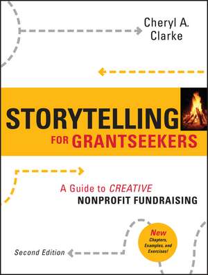 Storytelling for Grantseekers – A Guide to Creative Nonprofit Fundraising 2e de CA Clarke