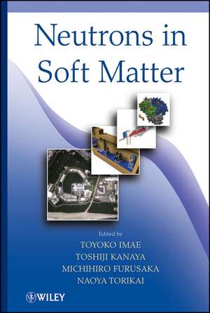 Neutrons in Soft Matter de Toyoko Imae