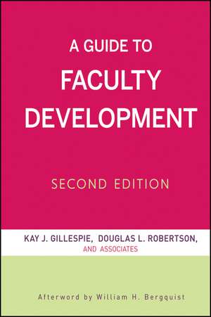 A Guide to Faculty Development 2e de KJ Gillespie