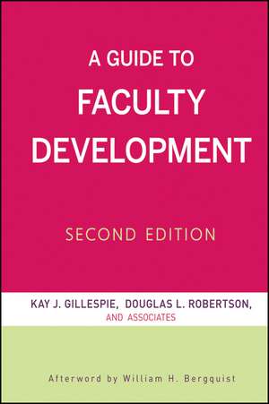 A Guide to Faculty Development de Kay J Gillespie