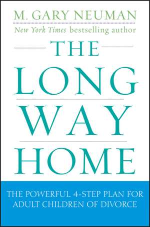 The Long Way Home: The Powerful 4-Step Plan for Adult Children of Divorce de M. Gary Neuman