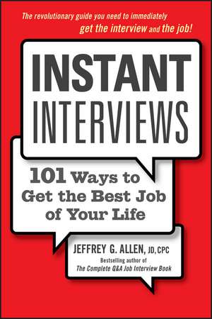 Instant Interviews: 101 Ways to Get the Best Job of Your Life de Jeffrey G. Allen