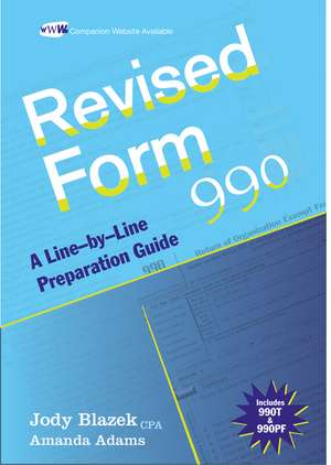 Revised Form 990 – A Line–by–Line Preparation Guide de J Blazek