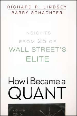 How I Became a Quant – Insights from 25 of Wall Street′s Elite de RR Lindsey