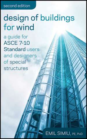 Design of Buildings for Wind – A Guide for ASCE 7–10 Standard Users and Designers of Special Structures 2e de E Simiu