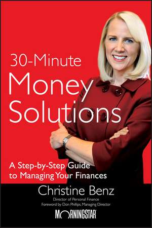 Morningstar′s 30–Minute Money Solutions – A Step–by–Step Guide to Managing Your Finances de C Benz