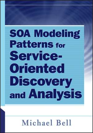 SOA Modeling Patterns for Service–Oriented Discovery and Analysis de M. Bell