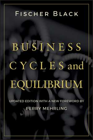 Business Cycles and Equilibrium Updated Edition de F Black