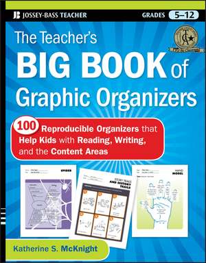 The Teacher′s Big Book of Graphic Organizers: 100 Reproducible Organizers that Help Kids with Reading, Writing, and the Content Areas de Katherine S. McKnight