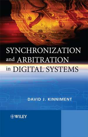 Synchronization and Arbitration in Digital Systems de David J. Kinniment