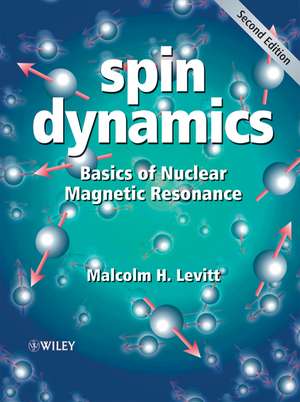 Spin Dynamics – Basics of Nuclear Magnetic Resonance 2e de MH Levitt