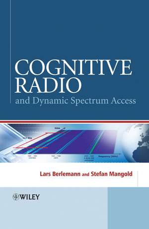 Cognitive Radio and Dynamic Spectrum Access de Lars Berlemann