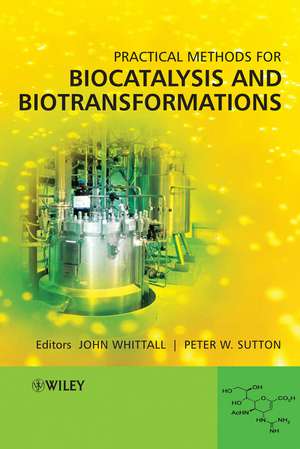 Practical Methods for Biocatalysis and Biotransformations de John Whittall