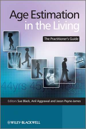 Age Estimation in the Living – The Practitioner′s Guide de S Black