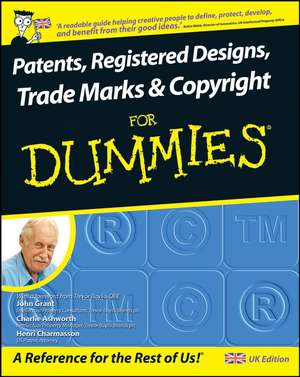 Patents, Registered Designs, Trade Marks and Copyright For Dummies de J Grant