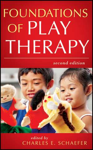 Foundations of Play Therapy 2e de C Schaefer