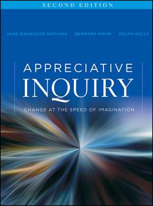 Appreciative Inquiry – Change at the Speed of Imagination 2e de JM Watkins