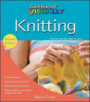 Teach Yourself Visually Knitting de Sharon Turner