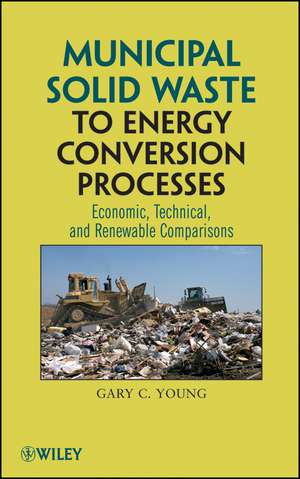 Municipal Solid Waste to Energy Conversion Processes de Gary C. Young