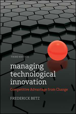 Managing Technological Innovation – Competitive Advantage from Change 3e de F Betz