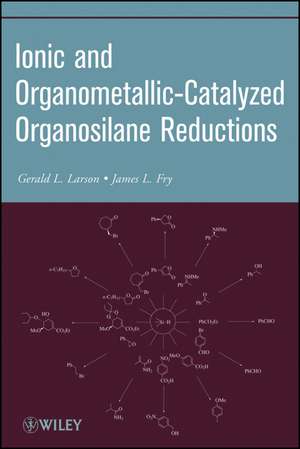 Ionic and Organometallic–Catalyzed Organosilane Reductions de GL Larson