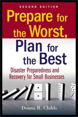 Prepare for the Worst, Plan for the Best – Disaster Preparedness and Recovery for Small Businesses 2e de DR Childs