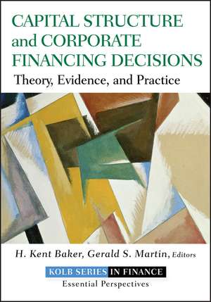 Capital Structure and Corporate Financing Decisions – Theory, Evidence and Practice de HK Baker