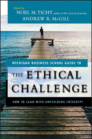 The Ethical Challenge: How to Lead with Unyielding Integrity de Noel M. Tichy