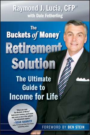 The Buckets of Money Retirement Solution – The Ultimate Guide to Income for Life de RJ Lucia