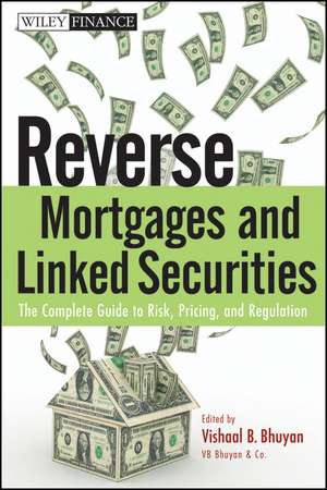 Reverse Mortgages and Linked Securities – The Complete Guide to Risk, Pricing, and Regulation de VB Bhuyan