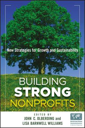 Building Strong Nonprofits – New Strategies for Growth and Sustainability de J Olberding