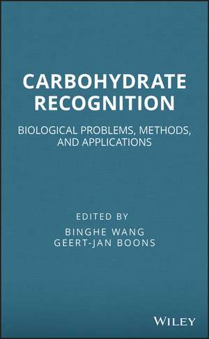 Carbohydrate Recognition – Biological Problems, Methods and Applications de B Wang