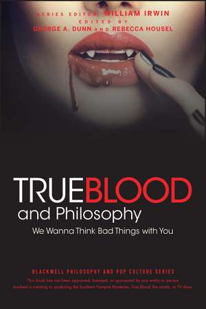 True Blood and Philosophy – We Wanna Think Bad Things with You de W Irwin