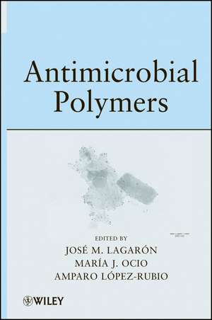 Antimicrobial Polymers de JM Lagaron