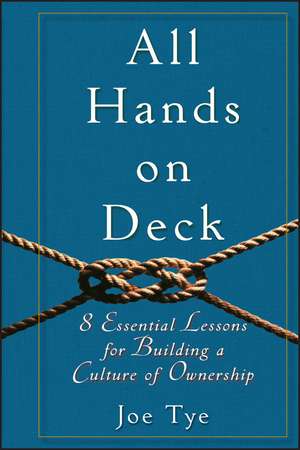 All Hands on Deck – 8 Essential Lessons for Building a Culture of Ownership de J Tye