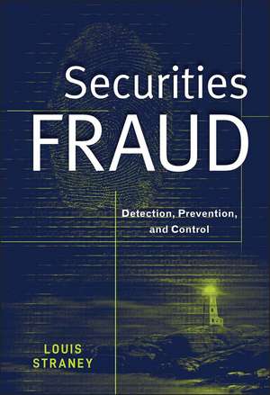 Securities Fraud – Detection, Prevention and Control de LL Straney