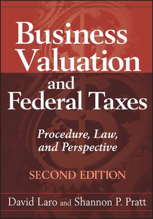 Business Valuation and Federal Taxes – Procedure, Law and Perspective 2e de D Laro