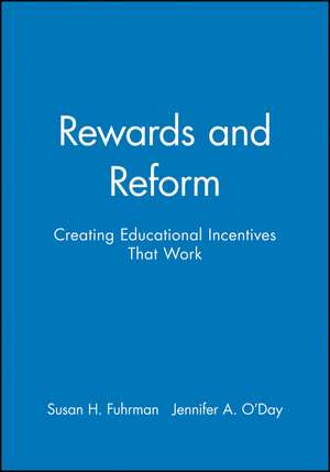 Rewards and Reform – Creating Educational Incentives That Work de SH Fuhrman