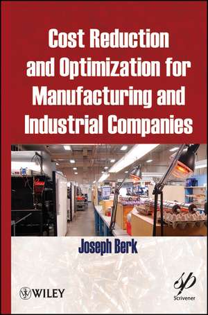 Cost Reduction and Optimization for Manufacturing and Industrial Companies de J Berk