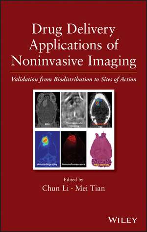 Drug Delivery Applications of Noninvasive Imaging – Validation from Biodistribution to Sites of Action de C Li