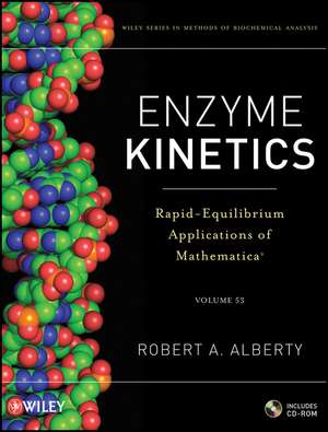 Enzyme Kinetics – Rapid–Equilibrium Applications of Mathematica V53 de RA Alberty