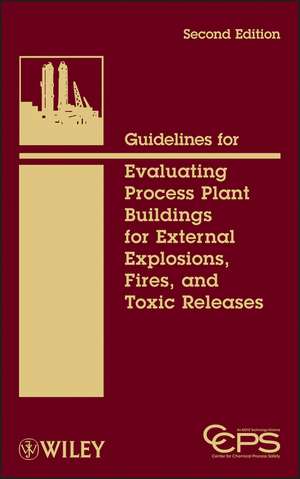 Guidelines for Evaluating Process Plant Buildings for External Explosions, Fires and Toxic Releases 2e de CCPS